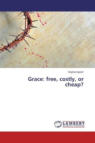 Grace: free, costly, or cheap?