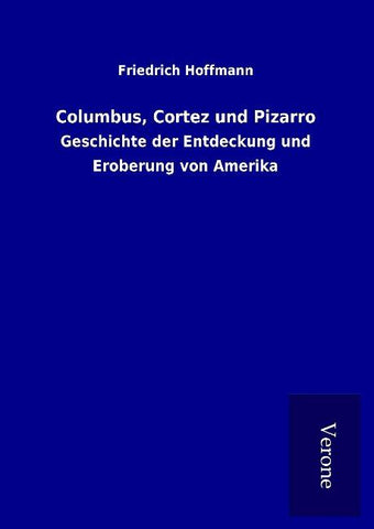 Columbus, Cortez und Pizarro
