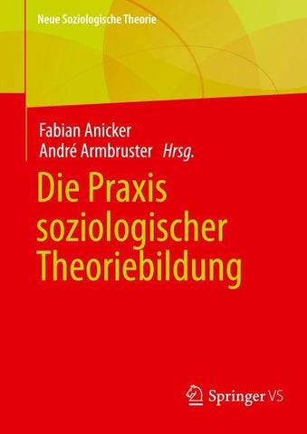 Die Praxis soziologischer Theoriebildung