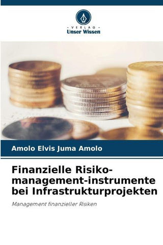 Finanzielle Risiko-management-instrumente bei Infrastrukturprojekten