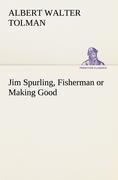 Jim Spurling, Fisherman or Making Good