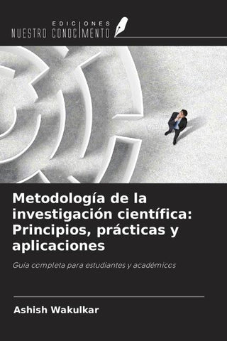 Metodología de la investigación científica: Principios, prácticas y aplicaciones