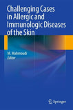 Challenging Cases in Allergic and Immunologic Diseases of the Skin