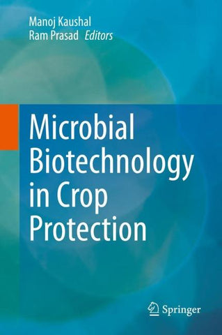 Microbial Biotechnology in Crop Protection
