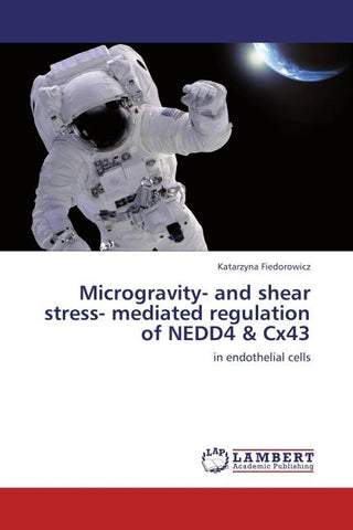 Microgravity- and shear stress- mediated regulation of NEDD4 & Cx43