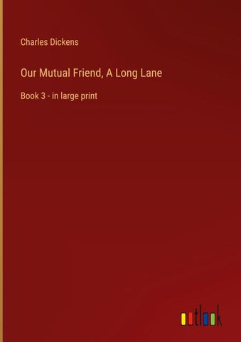 Our Mutual Friend, A Long Lane