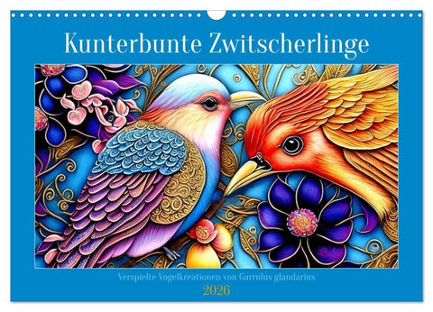 Kunterbunte Zwitscherlinge (Wandkalender 2026 DIN A3 quer), CALVENDO Monatskalender