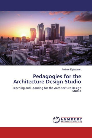 Pedagogies for the Architecture Design Studio