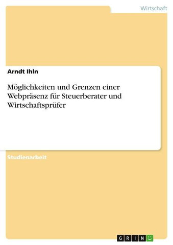 Möglichkeiten und Grenzen einer Webpräsenz für Steuerberater und Wirtschaftsprüfer