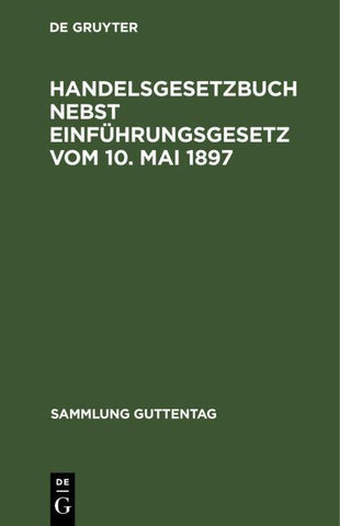 Handelsgesetzbuch nebst Einführungsgesetz vom 10. Mai 1897