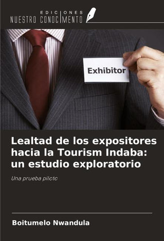 Lealtad de los expositores hacia la Tourism Indaba: un estudio exploratorio