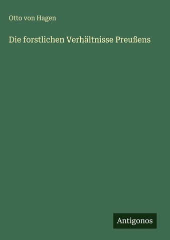 Die forstlichen Verhältnisse Preußens
