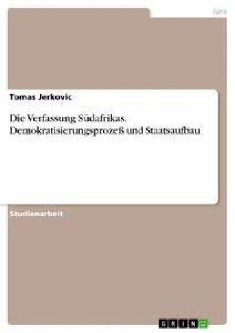 Die Verfassung Südafrikas. Demokratisierungsprozeß und Staatsaufbau