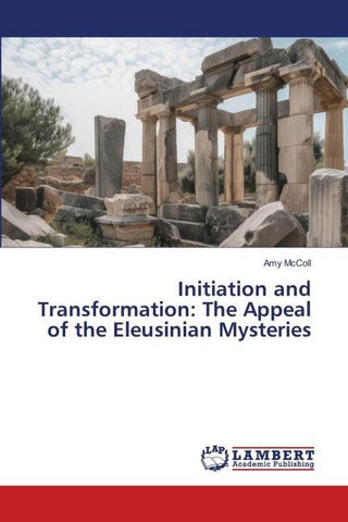 Initiation and Transformation: The Appeal of the Eleusinian Mysteries