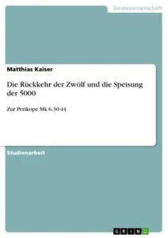 Die Rückkehr der Zwölf und die Speisung der 5000