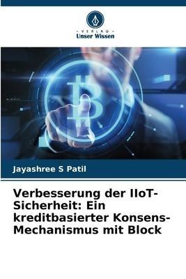 Verbesserung der IIoT-Sicherheit: Ein kreditbasierter Konsens-Mechanismus mit Block