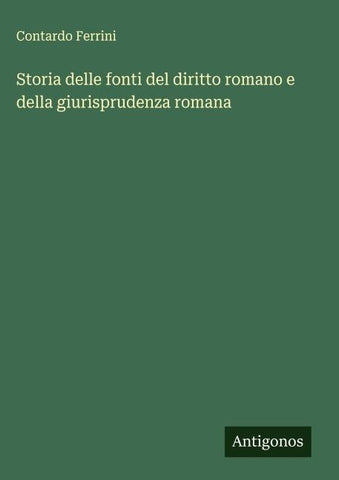 Storia delle fonti del diritto romano e della giurisprudenza romana