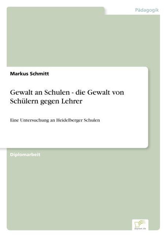 Gewalt an Schulen - die Gewalt von Schülern gegen Lehrer