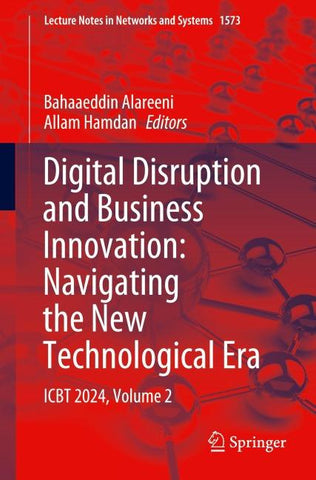 Digital Disruption and Business Innovation: Navigating the New Technological Era