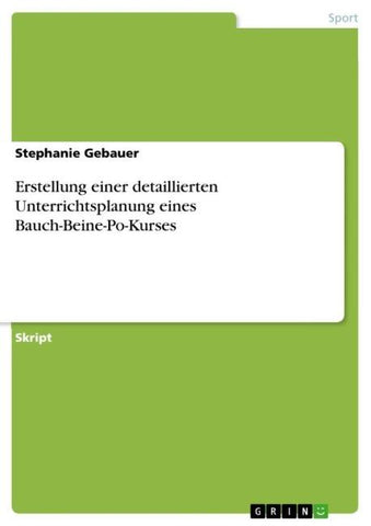 Erstellung einer detaillierten Unterrichtsplanung eines Bauch-Beine-Po-Kurses