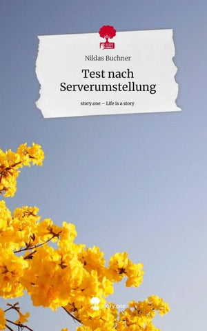 Test nach Serverumstellung. Life is a Story - story.one