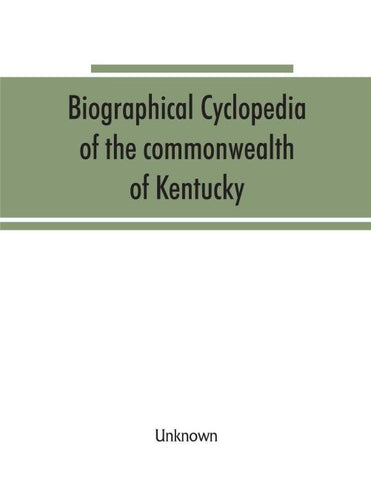 Biographical cyclopedia of the commonwealth of Kentucky