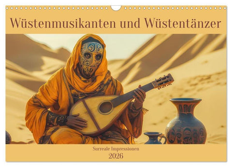Wüstenmusikanten und Wüstentänzer - Surreale Impressionen (Wandkalender 2026 DIN A3 quer), CALVENDO Monatskalender