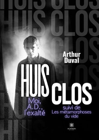 Huis clos Moi, A.D., l'exalté suivi de
