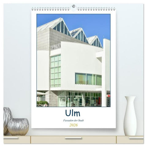 Ulm Fassaden der Stadt (hochwertiger Premium Wandkalender 2026 DIN A2 hoch), Kunstdruck in Hochglanz