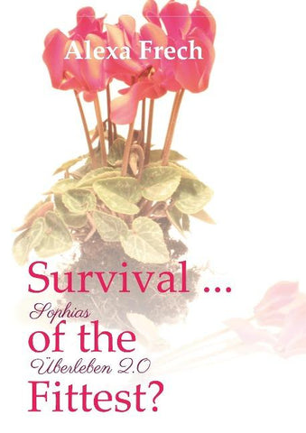 Survival ... of the Fittest? - Sophias Überleben 2.0