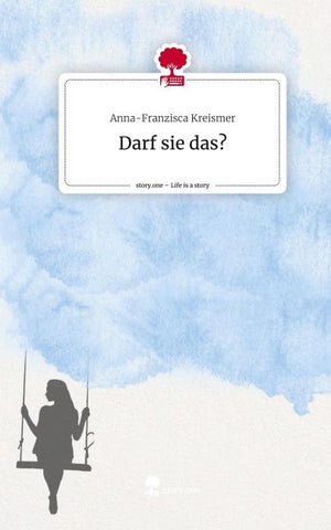 Darf sie das?. Life is a Story - story.one