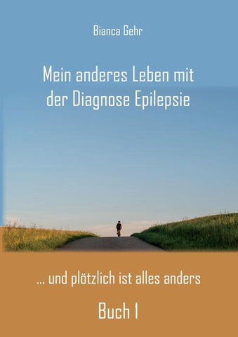 Mein anderes Leben mit der Diagnose Epilepsie – Buch 1