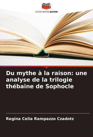 Du mythe à la raison: une analyse de la trilogie thébaine de Sophocle