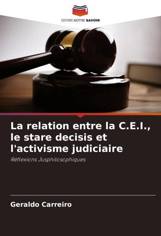 La relation entre la C.E.I., le stare decisis et l'activisme judiciaire