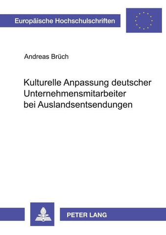 Kulturelle Anpassung deutscher Unternehmensmitarbeiter bei Auslandsentsendungen