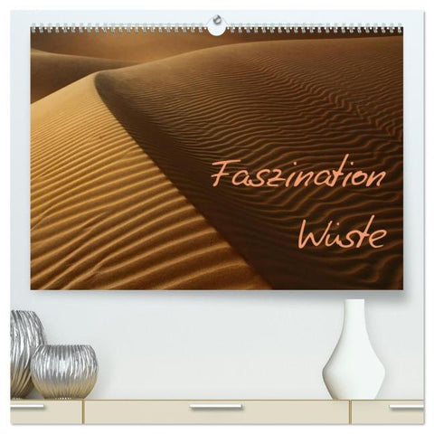 Faszination Wüste (hochwertiger Premium Wandkalender 2026 DIN A2 quer), Kunstdruck in Hochglanz
