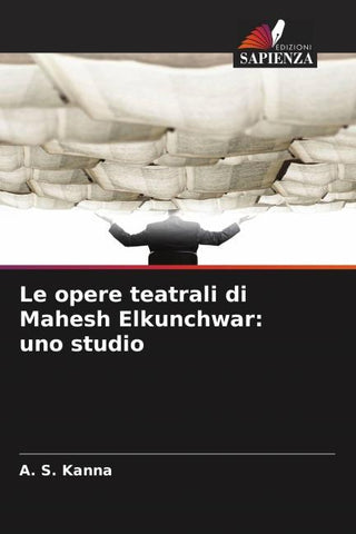Le opere teatrali di Mahesh Elkunchwar: uno studio