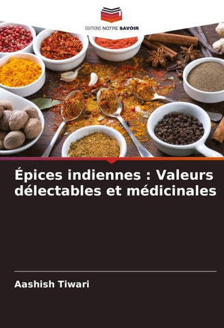 Épices indiennes : Valeurs délectables et médicinales