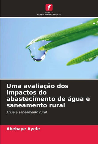 Uma avaliação dos impactos do abastecimento de água e saneamento rural
