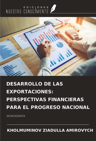 DESARROLLO DE LAS EXPORTACIONES: PERSPECTIVAS FINANCIERAS PARA EL PROGRESO NACIONAL