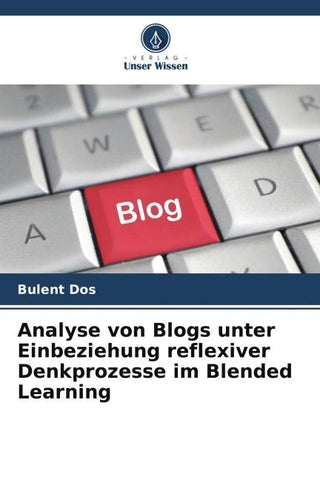 Analyse von Blogs unter Einbeziehung reflexiver Denkprozesse im Blended Learning