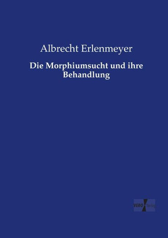 Die Morphiumsucht und ihre Behandlung