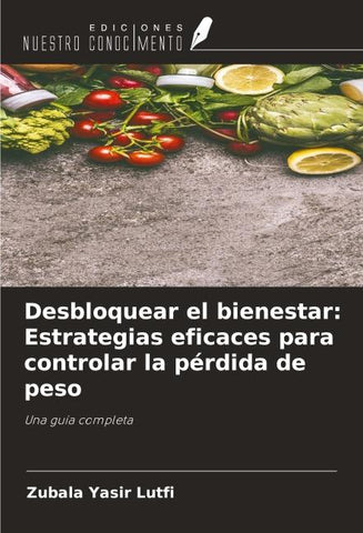 Desbloquear el bienestar: Estrategias eficaces para controlar la pérdida de peso