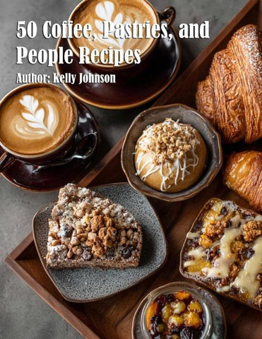 50 Coffee, Pastries, and People Recipes