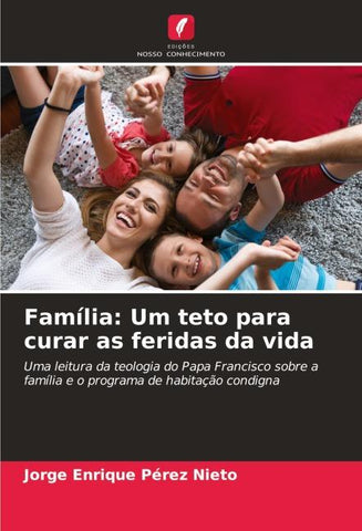 Família: Um teto para curar as feridas da vida
