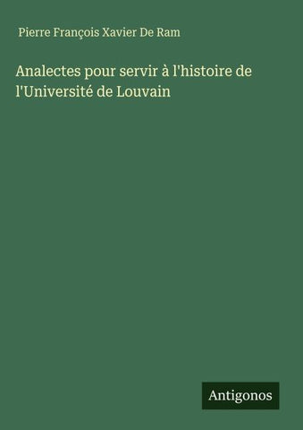 Analectes pour servir à l'histoire de l'Université de Louvain
