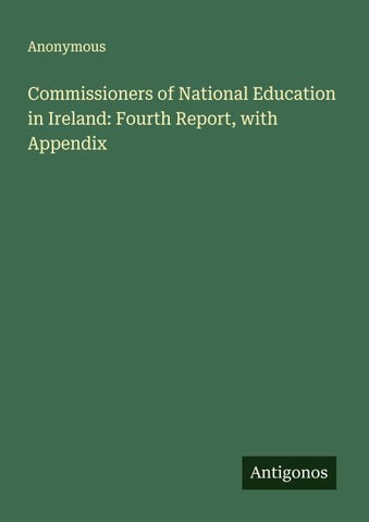 Commissioners of National Education in Ireland: Fourth Report, with Appendix
