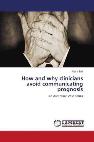 How and why clinicians avoid communicating prognosis