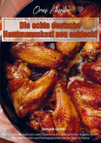 Omas Klassiker - Die echte deutsche Hausmannskost neu entdeckt