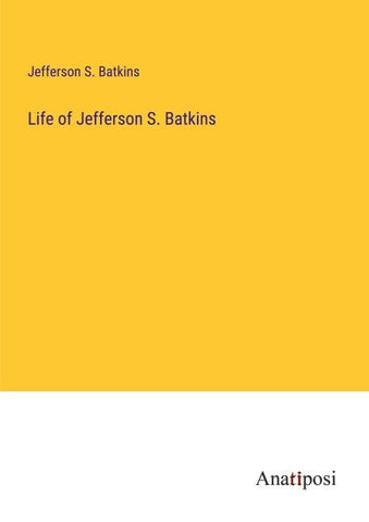 Life of Jefferson S. Batkins